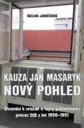 Kauza Jan Masaryk (nový pohled) - Doznání k vraždě a tajný přešetřovací proces StB z let 1950-1951