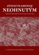Zůstat plamenem neohnutým… - Dopisy Karla Hiršla přátelům totálně nasazeným v říši 1942-1944