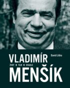 Vladimír Menšík. Život, film, divadlo