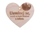 Dřevěné srdíčko Usmívej se, a svět se bude usmívat s tebou