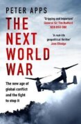 Next World War: The new age of global conflict and the fight to stop it