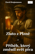 Zlato z Plzně – Příběh, který změnil svět piva (e-kniha)