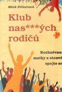 Klub nas***ných rodičů - Aneb Rozhněvané matky a otcové, spojte se!