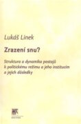 Zrazení snu? - Struktura a dynamika postojů k politickému režimu a jeho institucím a jejich důsledků
