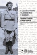 U Československé vojenské mise v Americe I - Vzpomínky legionáře Oldřicha Španiela