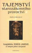 Tajemství starozákonního proroctví - Izajášův Ebed Jahve a smysl jeho utrpení