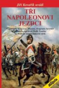 Tři napoleonovi jezdci - Vzpomínky dragouna Onyona, dragouna Auvraye a jízdního myslivce Wolfe Toneh