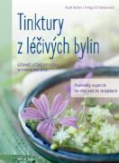 Tinktury z léčivých bylin - Účinné rostlinné výtažky si vyrobíme sami