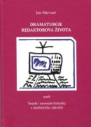 Dramaturgie redaktorova života - aneb Veselé i neveselé historky z mediálního zákulisí
