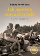 Jak jsem se nenaučila řídit a jiné příběhy - Knížka pro radost