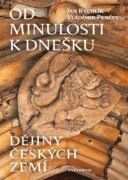 Od minulosti k dnešku - Dějiny českých zemí
