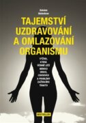 Tajemství uzdravování a omlazování organismu