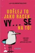 Udělej to jako racek. Vy... se na to! - Jak jsem (téměř) přestala být milá