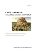 Civilisations: Collapse and Regeneration - Rise, Fall and Transformation in History