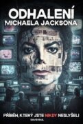 Odhalení Michaela Jacksona - Příběh, který jste nikdy neslyšeli