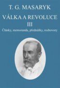 Válka a revoluce III. - Články, memoranda, přednášky, rozhovory