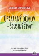 Uprataný domov - štastný život (e-kniha)