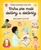 Kniha pro malé doktory a doktorky - Nemilé neduhy a jak na ně!