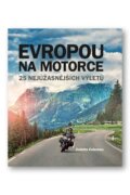 Evropou na motorce – 25 nejúžasnějších výletů
