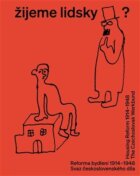 Žijeme lidsky? - Reforma bydlení 1914-1948. Svaz československého díla / Housing Reform 1914-1948. T