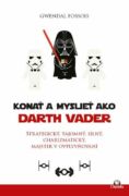Konať a myslieť ako Darth Vader (e-kniha)