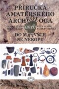 Příručka amatérského archeologa - aneb do mrtvých se nekope