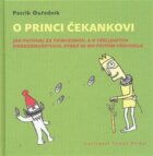 O princi Čekankovi - Jak putoval za princeznou, a o všelijakých dobrodružstvích, která se mu přitom