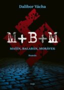 M+ B+ M - Mašín, Balabán, Morávek