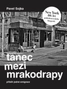 Tanec mezi mrakodrapy - Příběh jedné emigrace a New York 80. let pohledem českého fotografa