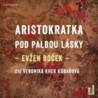 Aristokratka pod palbou lásky (CD)