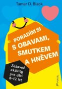 Poradím si s obavami, smutkem a hněvem - Zábavné aktivity pro děti 8-12 let