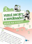 Veselé diktáty a doplňovačky - Hurá na výlet (3. třída) - 3. třída
