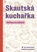 Skautská kuchařka - Vaříme na táboře