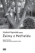 Žalmy z Petfieldu - Egon Hostovský, příběh spisovatele dvacátého století