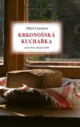 Krkonošská kuchařka - aneb Hory dávají chléb