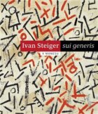 Ivan Steiger - sui generis - v Mánesu