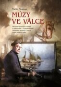 Múzy ve válce - Skupina výtvarných umělců a další malíři v československé zahraniční armádě v letech