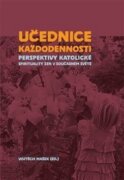 Učednice každodennosti - Perspektivy katolické spirituality žen v současném světě