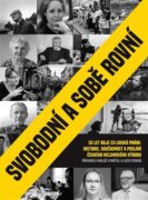 Svobodní a sobě rovní - 33 let boje za lidská práva: Historie, současnost a poslání Českého helsinsk