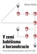 V zemi babišismu a buranokracie - Rozvrat české demokratické politiky v letech 2013 - 2020