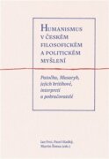 Humanismus v českém filosofickém a politickém myšlení - Patočka, Masaryk, jejich kritikové, interpre