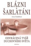 Blázni a šarlatáni - Odvrácená tvář duchovního světa