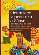 Orientace v prostoru a čase pro děti od 5 do 7 let - Kdy to bylo, kde se stalo, medvídě již nebloudi