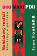 Dixi maxi pixi - Maňáskový recitál. Aforismy a párátka