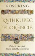 Knihkupec z Florencie - Příběh rukopisů, které zažehly renesanci