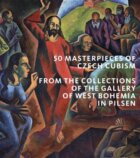 50 Masterpieces od Czech Cubism from the Collections of The Gallery of West Bohemia in Pilsen