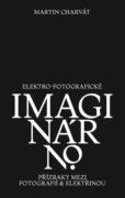 Elektro-fotografické imaginárno. Přízraky mezi fotografií a elektřinou