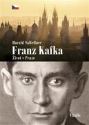Franz Kafka - Život v Praze - Literární průvodce Haralda Salfellnera