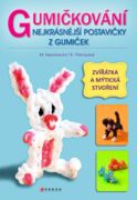 Gumičkování - Nejkrásnější postavičky z gumiček - Zvířátka a mýtická stvoření