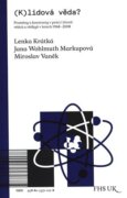(K)lidová věda? - Proměny a konstanty v práci i životě vědců a vědkyň v letech 1968-2008